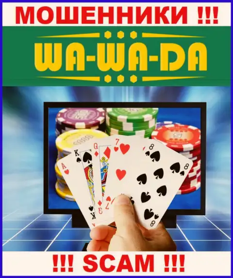 Не надо доверять вложенные денежные средства Wa-Wa-Da Com, поскольку их сфера деятельности, Интернет казино, ловушка