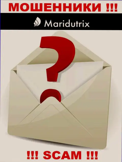 Где именно располагаются internet мошенники Maridutrix Com неизвестно - юридический адрес регистрации старательно спрятан